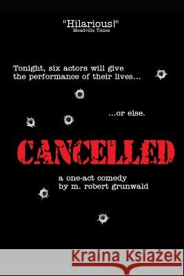 Cancelled: A One-Act Comedy M. Robert Grunwald 9781645162452 ISBN Services - książka