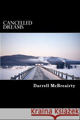 Cancelled Dreams MR Darrell Robert McBreairty 9781502458223 Createspace - książka