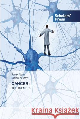 Cancer Faruk Alam, Biplab Kr Dey 9786138910336 Scholars' Press - książka