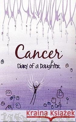 Cancer - Diary of a Daughter A. J. King 9781449037093 Authorhouse - książka