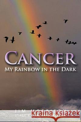 Cancer - My Rainbow in the Dark Jim Morrison 9781542713818 Createspace Independent Publishing Platform - książka