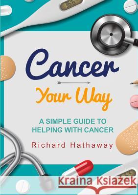 Cancer - Your Way Richard Hathaway 9781291914337 Lulu.com - książka