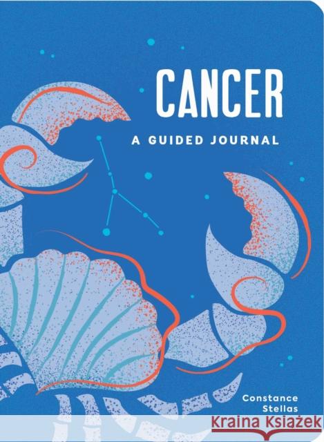 Cancer: A Guided Journal: A Celestial Guide to Recording Your Cosmic Cancer Journey Constance Stellas 9781507219492 Adams Media Corporation - książka