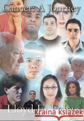 Cancer: A Journey Foley, Lloyd E. 9781410742094 Authorhouse - książka