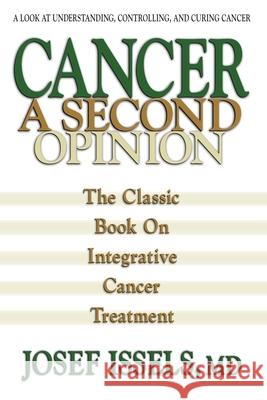 Cancer: A Second Opinion: A Look at Understanding, Controlling, and Curing Cancer Issels, Josef 9780757002793 Square One Publishers - książka