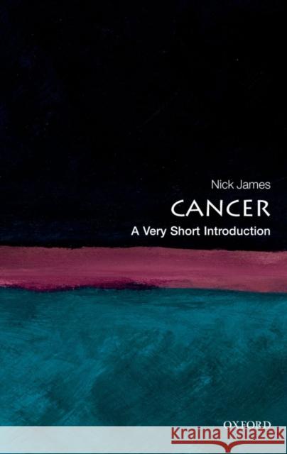 Cancer: A Very Short Introduction Nick (Professor of Clinical Oncology at the University of Birmingham) James 9780199560233 Oxford University Press - książka