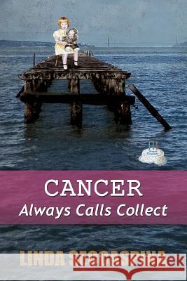 Cancer Always Calls Collect Linda Seccaspina 9781499140880 Createspace - książka