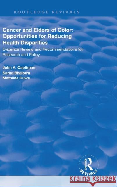 Cancer and Elders of Color: Opportunities for Reducing Health Disparities: Evidence Review and Recommendations for Research and Policy John A. Capitman 9780815387909 Routledge - książka