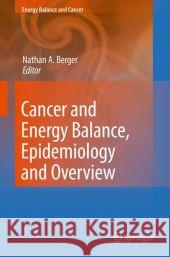 Cancer and Energy Balance, Epidemiology and Overview Nathan A. Berger 9781441955142 Springer - książka