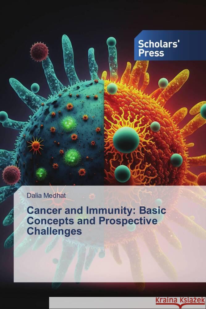 Cancer and Immunity: Basic Concepts and Prospective Challenges Medhat, Dalia 9783639662092 Scholars' Press - książka