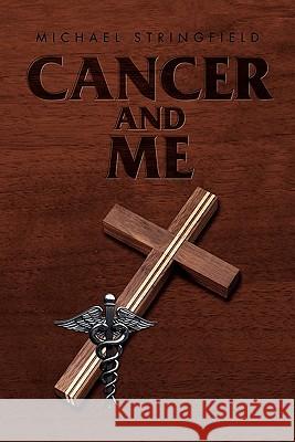 Cancer and Me Michael Stringfield 9781462890149 Xlibris Corporation - książka