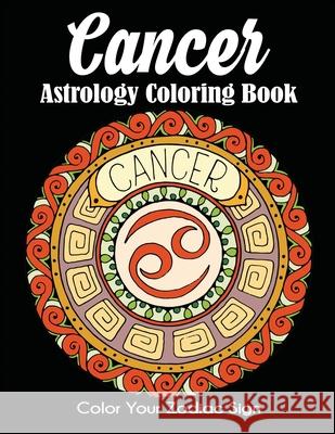 Cancer Astrology Coloring Book: Color Your Zodiac Sign Dylanna Press 9781647900441 Dylanna Publishing, Inc. - książka
