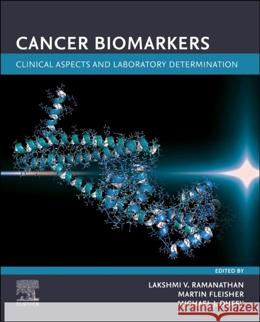 Cancer Biomarkers: Clinical Aspects and Laboratory Determination Lakshmi V. Ramanathan Martin S. Fleisher Michael J. Duffy 9780128243022 Elsevier - książka