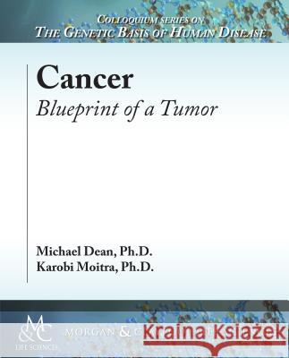 Cancer: Blueprint of a Tumor Michael Dean Karobi Moitra Michael Dean 9781615047963 Morgan & Claypool - książka