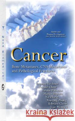 Cancer: Bone Metastases, CNS Metastases & Pathological Fractures Breanne Lechner, Ronald Chow, Natalie Pulenzas, Marko Popovic, Na Zhang, Xiaojing Zhang, Edward Chow, Joav Merrick, MD,  9781634839495 Nova Science Publishers Inc - książka