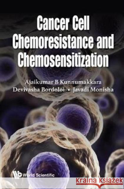 Cancer Cell Chemoresistance and Chemosensitization Ajaikumar B. Kunnumakkara Devivasha Bordoloi Javadi Monisha 9789813208568 World Scientific Publishing Company - książka