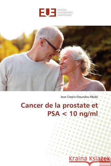 Cancer de la prostate et PSA  10 ng/ml Eloundou Nkolo, Jean Crepin 9783639506488 Éditions universitaires européennes - książka