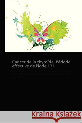 Cancer de la Thyroïde: Période Effective de l'Iode 131 Remy-H 9783838177458 Presses Academiques Francophones - książka