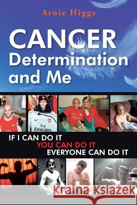 CANCER Determination and Me Higgs, Arnie 9781496999511 Authorhouse - książka