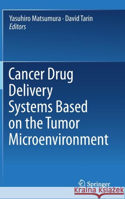 Cancer Drug Delivery Systems Based on the Tumor Microenvironment Yasuhiro Matsumura David Tarin 9784431568780 Springer - książka