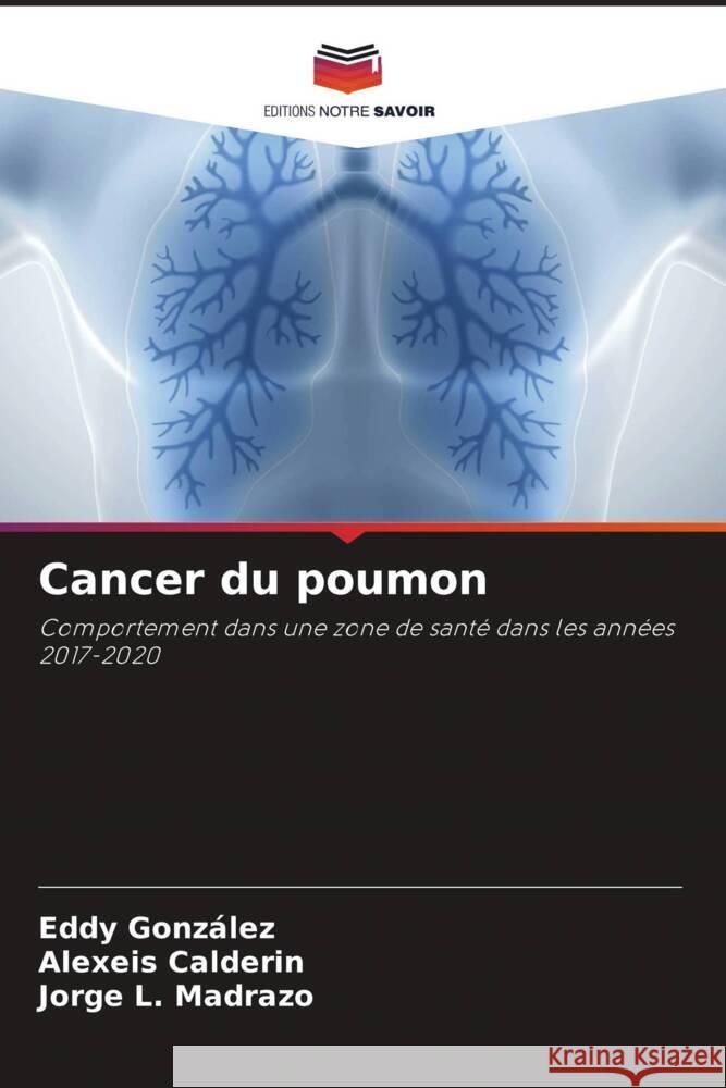 Cancer du poumon González, Eddy, Calderin, Alexeis, Madrazo, Jorge L. 9786204639826 Editions Notre Savoir - książka