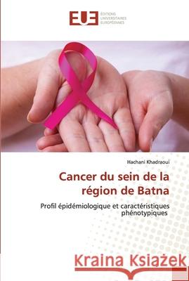 Cancer du sein de la région de Batna Khadraoui, Hachani 9786202534468 Éditions universitaires européennes - książka