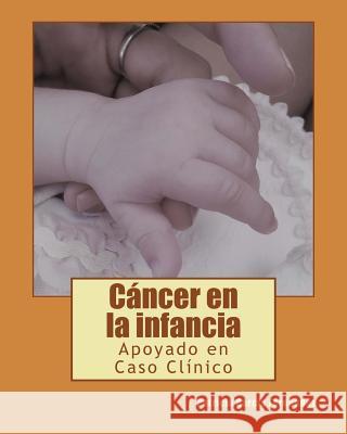 Cancer en la infancia: Apoyado en Caso Clinico Molina Ruiz, Diego 9781544626741 Createspace Independent Publishing Platform - książka