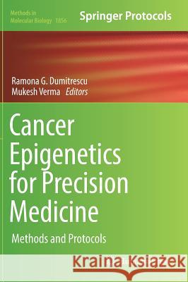 Cancer Epigenetics for Precision Medicine: Methods and Protocols Dumitrescu, Ramona G. 9781493987504 Humana Press - książka