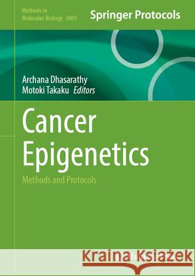 Cancer Epigenetics: Methods and Protocols Archana Dhasarathy Motoki Takaku 9781071650714 Humana - książka