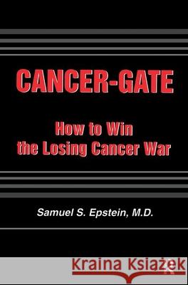 Cancer-Gate: How to Win the Losing Cancer War  9780895033109 Baywood Publishing Company Inc - książka