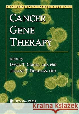 Cancer Gene Therapy David T. Curiel Joanne T. Douglas 9781617374258 Springer - książka