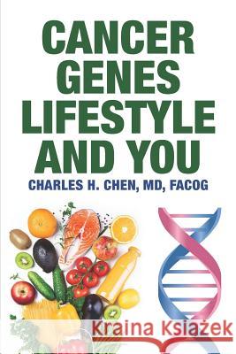 Cancer, Genes, Lifestyle, and You Charles H. Chen 9781792177903 Independently Published - książka