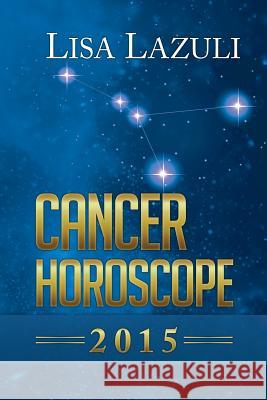 Cancer Horoscope 2015 Lisa Lazuli 9781502402875 Createspace - książka