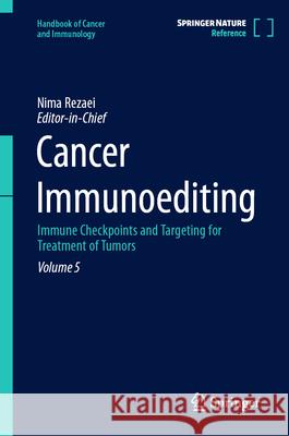 Cancer Immunoediting: Immune Checkpoints and Targeting for Treatment of Tumors Nima Rezaei 9783032007643 Springer - książka