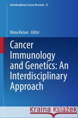 Cancer Immunology and Genetics: An Interdisciplinary Approach Nima Rezaei 9783031993732 Springer - książka