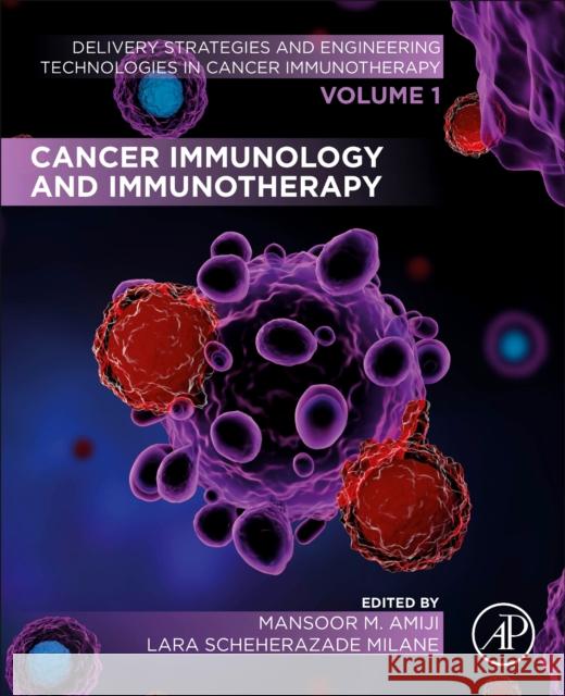 Cancer Immunology and Immunotherapy: Volume 1 of Delivery Strategies and Engineering Technologies in Cancer Immunotherapy Amiji, Mansoor M. 9780128233979 Academic Press - książka