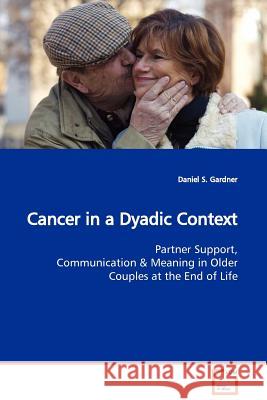 Cancer in a Dyadic Context Daniel S. Gardner 9783639135732 VDM Verlag - książka