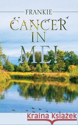 Cancer in Me! Frankie 9781504320337 Balboa Press Au - książka