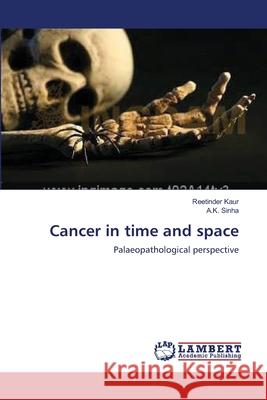 Cancer in time and space Kaur, Reetinder 9783659172502 LAP Lambert Academic Publishing - książka
