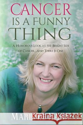 Cancer Is a Funny Thing: A Humorous Look at the Bright Side of Cancer... and There Is One Marie D Natasha Brown 9781935953791 Authority Publishing - książka