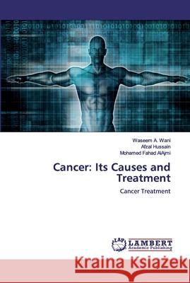 Cancer: Its Causes and Treatment Wani, Waseem A. 9786200534972 LAP Lambert Academic Publishing - książka