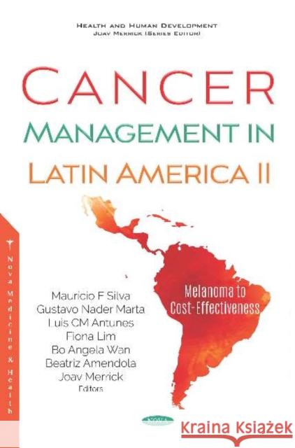 Cancer Management in Latin America II: Melanoma to Cost-Effectiveness Joav Merrick, MD, MMedSci, DMSc   9781536167351 Nova Science Publishers Inc - książka