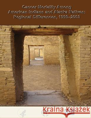Cancer Mortality Among American Indians and Alaska Natives: Regional Differences, 1999?2003 D. Haverkamp D. Espey R. Paisano 9781494736620 Createspace - książka
