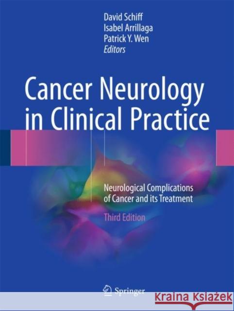 Cancer Neurology in Clinical Practice: Neurological Complications of Cancer and Its Treatment Schiff, David 9783319578996 Humana Press - książka