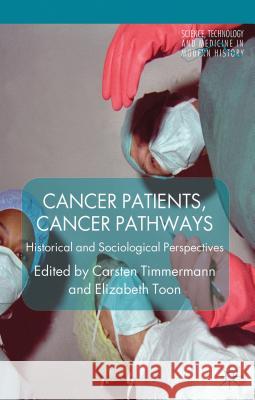 Cancer Patients, Cancer Pathways: Historical and Sociological Perspectives Timmermann, C. 9781137272072 Palgrave MacMillan - książka