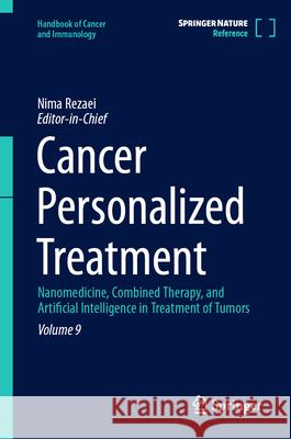 Cancer Personalized Treatment: Nanomedicine, Combined Therapy, and Artificial Intelligence in Treatment of Tumors Nima Rezaei 9783032007728 Springer - książka