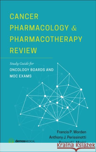 Cancer Pharmacology and Pharmacotherapy Review: Study Guide for Oncology Boards and MOC Exams Francis Worden Anthony Perissinotti Bernard Marnini 9781620700761 Demos Medical Publishing - książka