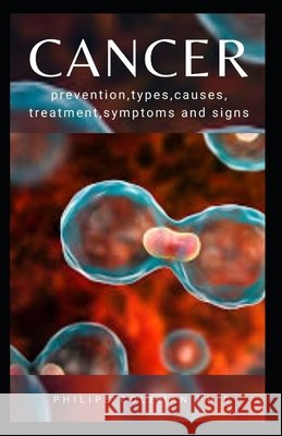 Cancer: Prevention, Types, Causes, Treatment, Symptoms and Signs Coleman Ph. D., Philips 9798711816003 Independently Published - książka