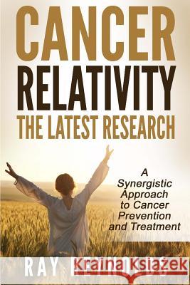 Cancer Relativity: A Unified Theory Ray Reynolds 9781515011989 Createspace - książka