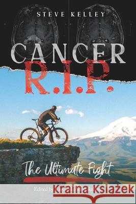 Cancer R.I.P. the Ultimate Fight Carol McAdoo Rehme Steve Kelley 9780578847047 One Stop Publishing - książka